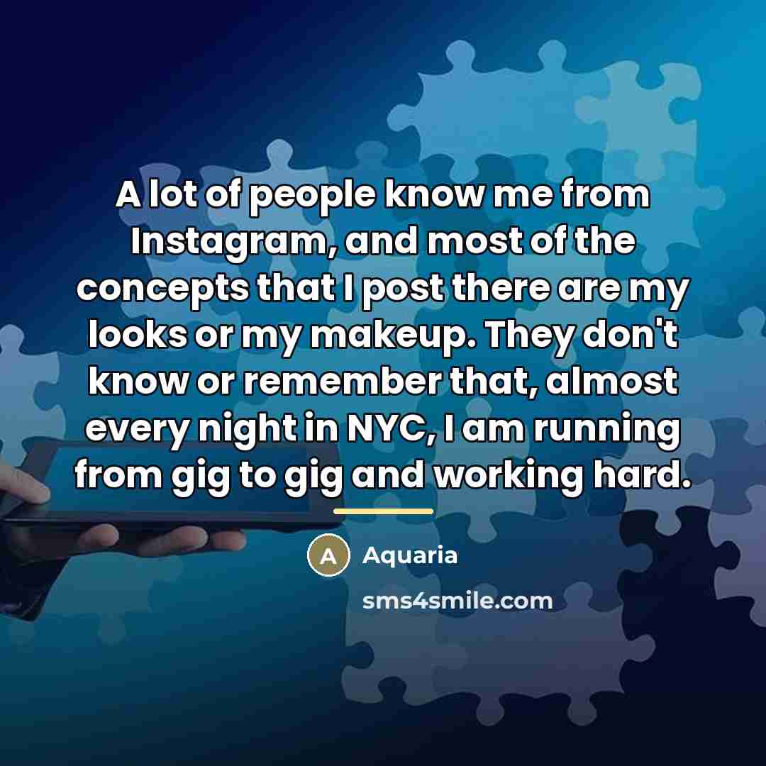 “A lot of people know me from Instagram, and most…” quote by Aquaria
