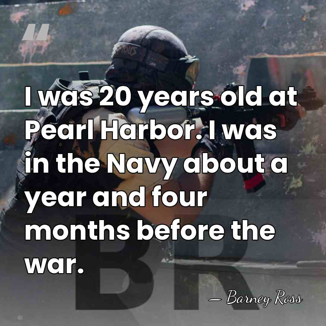 I was 20 years old at Pearl Harbor. I was in the&hellip; - Barney Ross