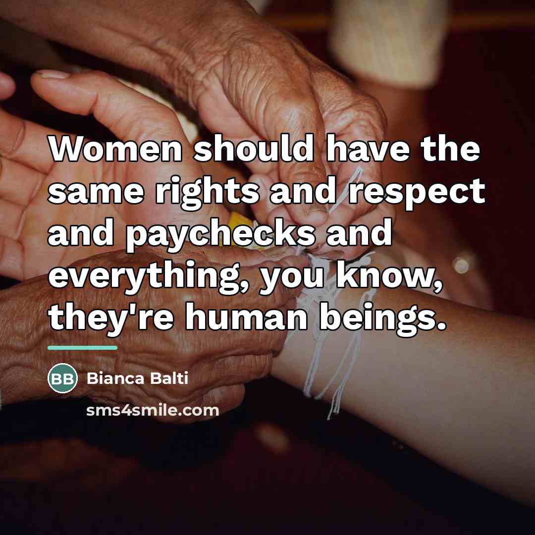“Women should have the same rights and respect and paychecks…” quote by Bianca Balti