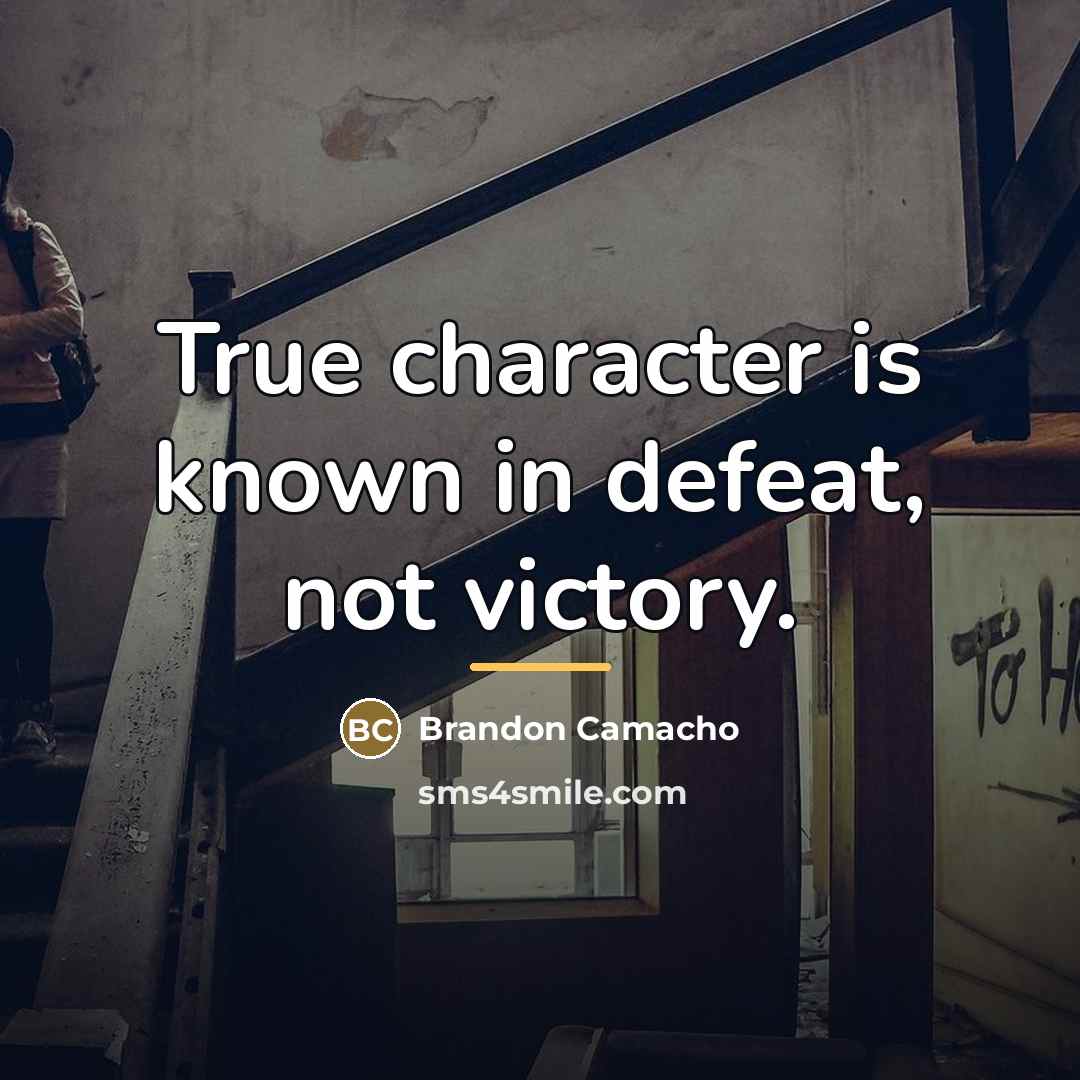 “True character is known in defeat, not victory.…” quote by Brandon Camacho
