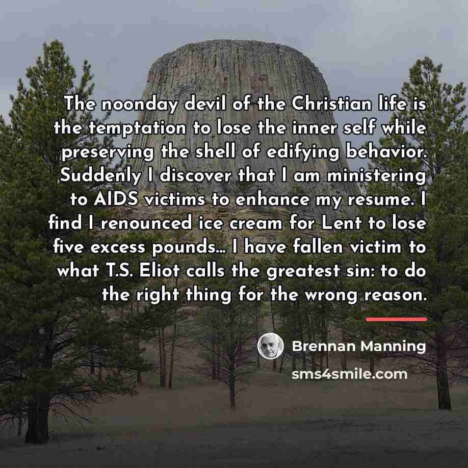 “The noonday devil of the Christian life is the temptation…” quote by Brennan Manning