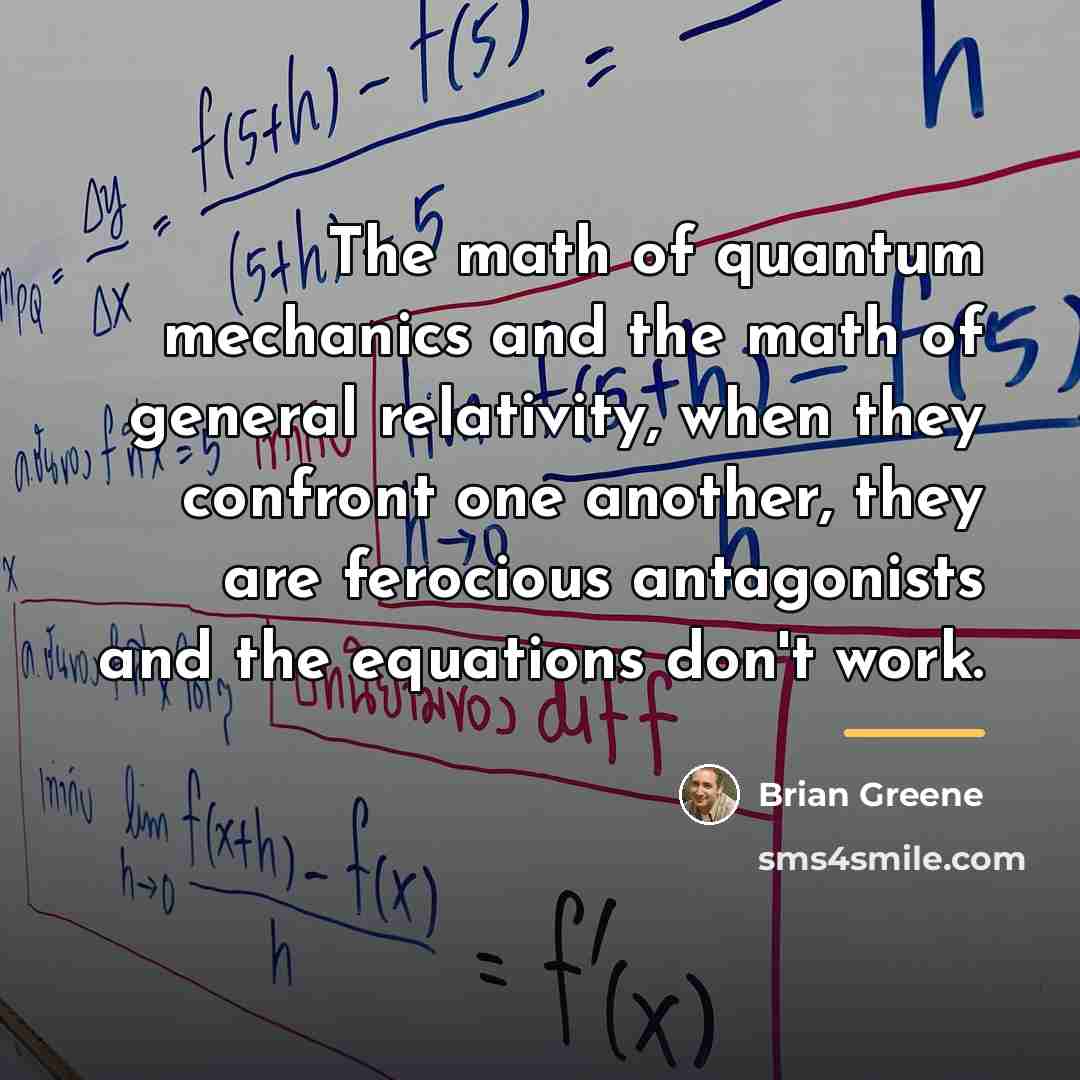 “The math of quantum mechanics and the math of general…” quote by Brian Greene
