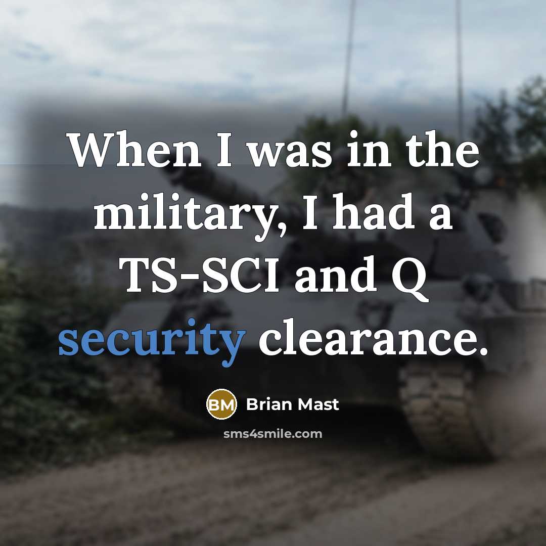 “When I was in the military, I had a TS-SCI…” quote by Brian Mast