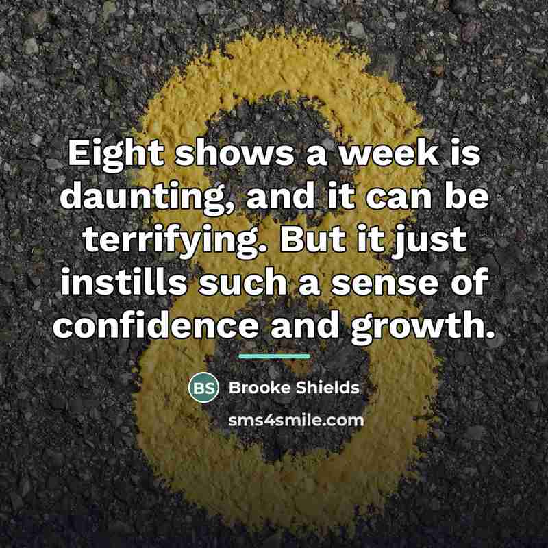 “Eight shows a week is daunting, and it can be…” quote by Brooke Shields