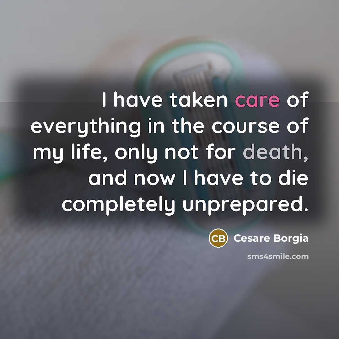 “I have taken care of everything in the course of…” quote by Cesare Borgia