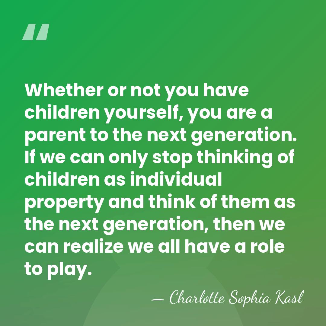 Whether or not you have children yourself, you are a parent to&hellip; - Charlotte Sophia Kasl