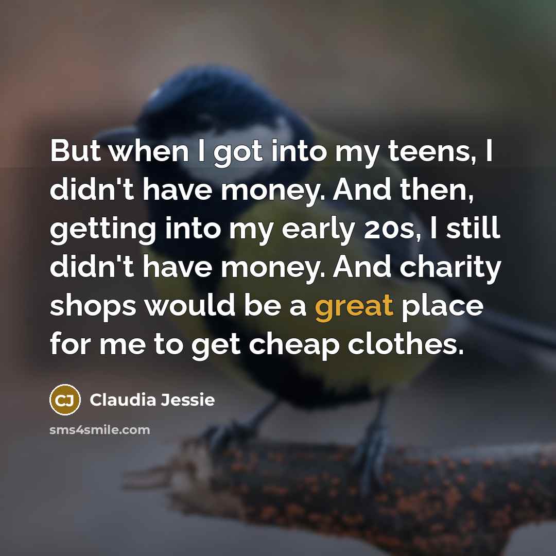 “But when I got into my teens, I didn't have…” quote by Claudia Jessie