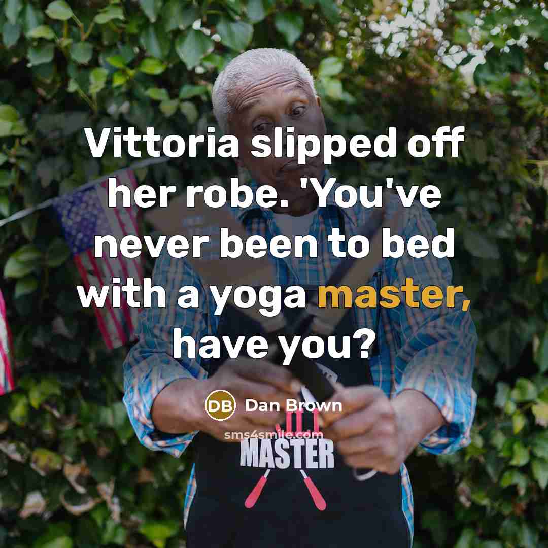 “Vittoria slipped off her robe. 'You've never been to bed…” quote by Dan Brown