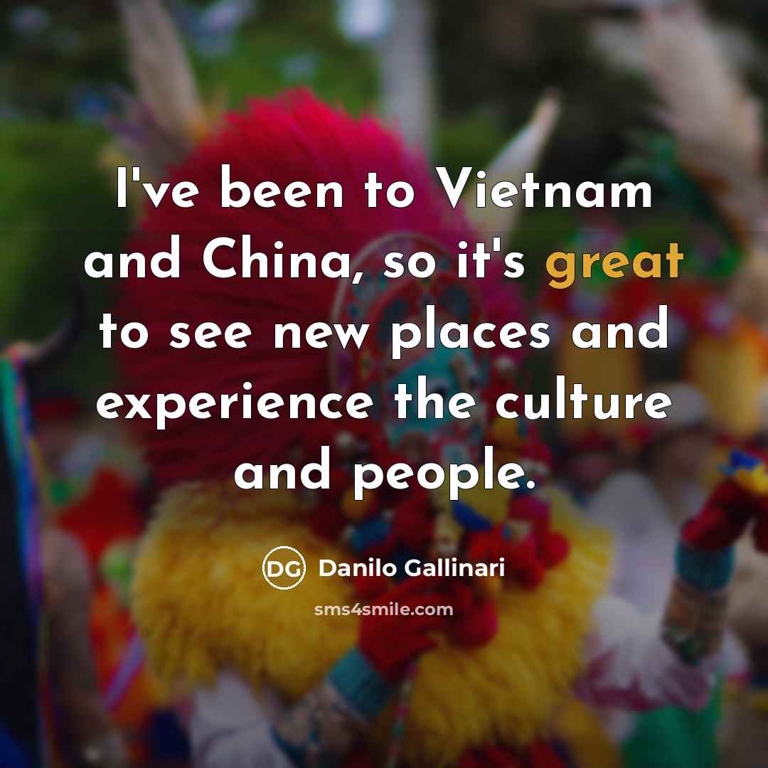 “I've been to Vietnam and China, so it's great to…” quote by Danilo Gallinari