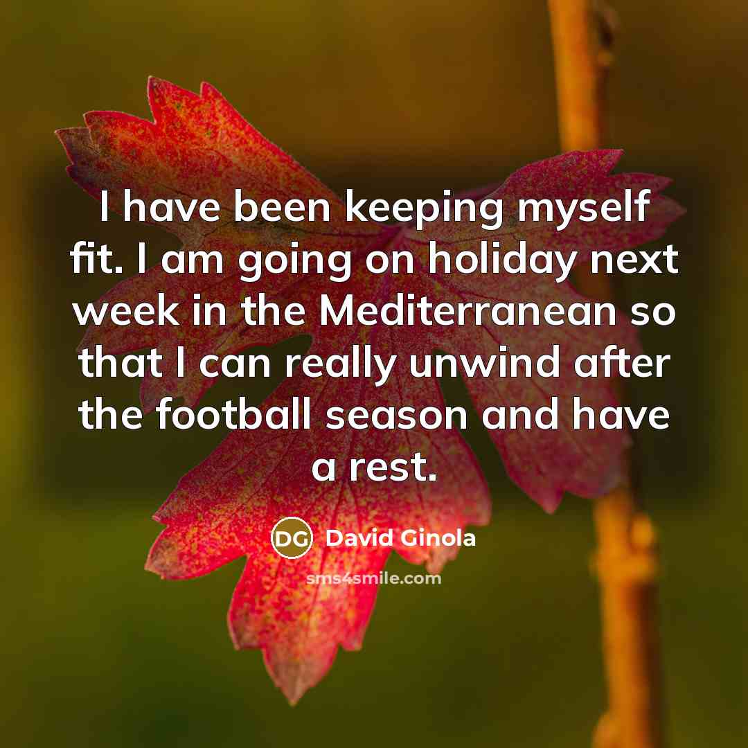 “I have been keeping myself fit. I am going on…” quote by David Ginola