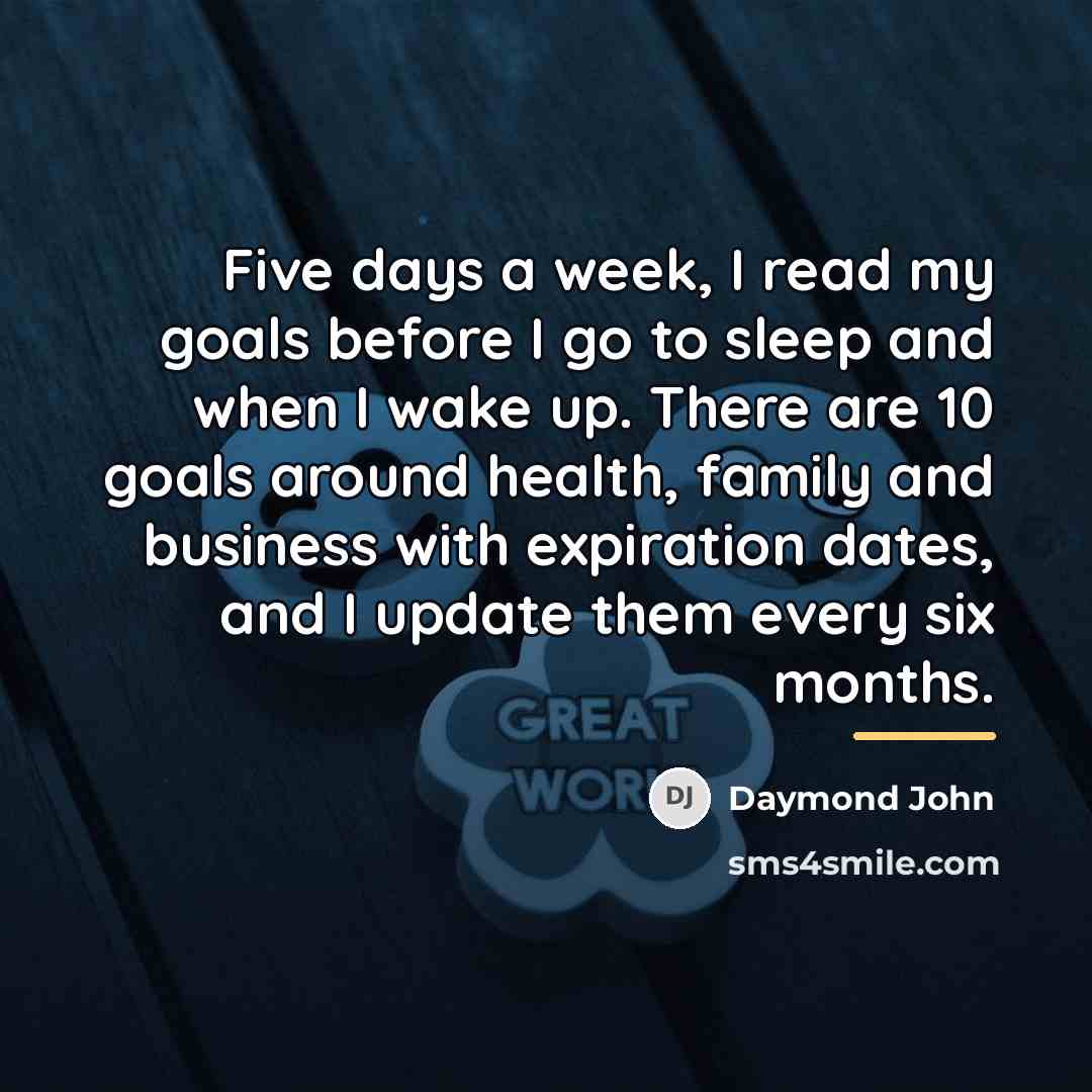 “Five days a week, I read my goals before I…” quote by Daymond John