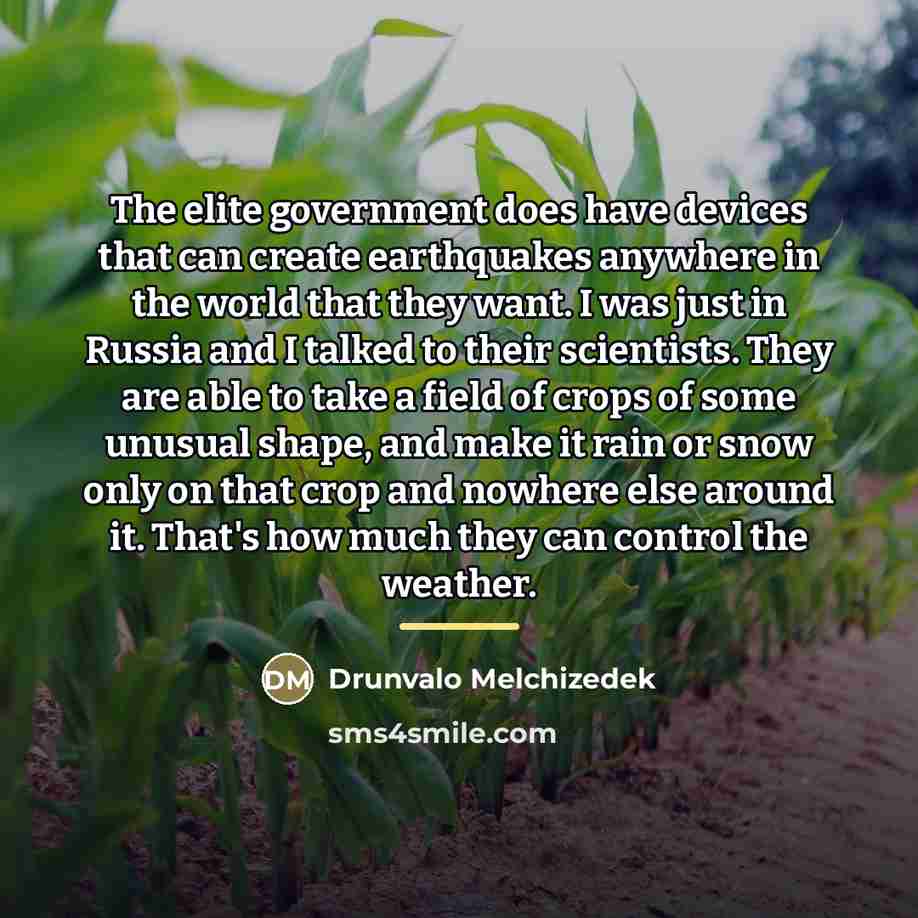 “The elite government does have devices that can create earthquakes…” quote by Drunvalo Melchizedek