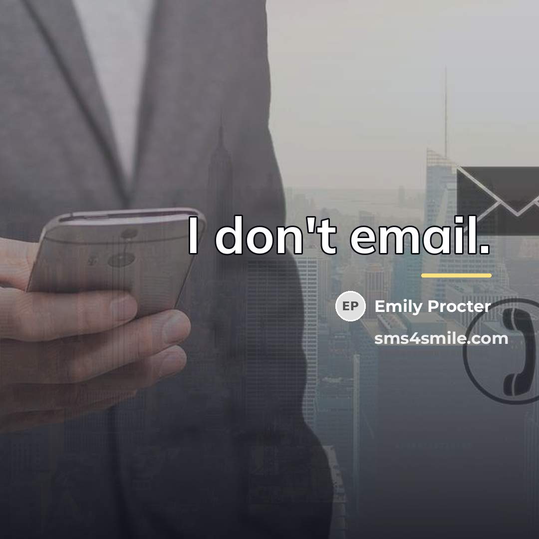 “I don't email.…” quote by Emily Procter