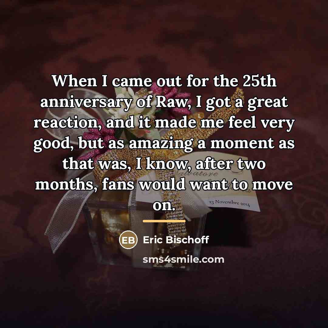 “When I came out for the 25th anniversary of Raw,…” quote by Eric Bischoff