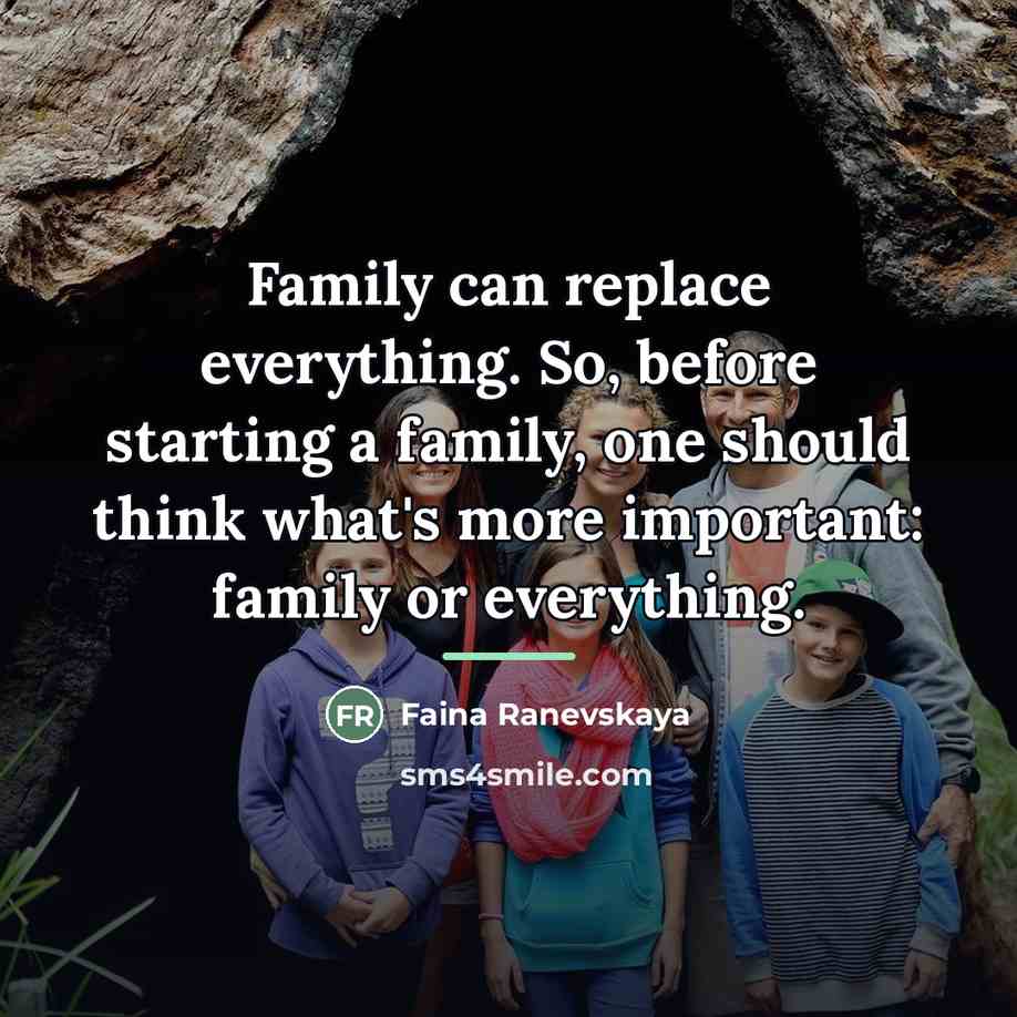 “Family can replace everything. So, before starting a family, one…” quote by Faina Ranevskaya