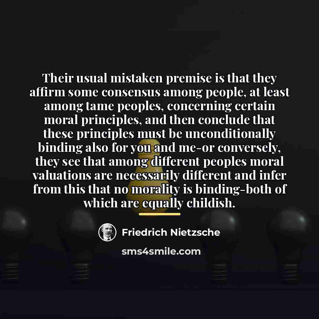 “Their usual mistaken premise is that they affirm some consensus…” quote by Friedrich Nietzsche