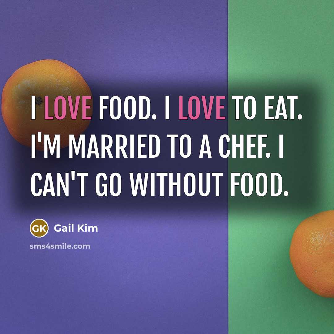 “I love food. I love to eat. I'm married to…” quote by Gail Kim