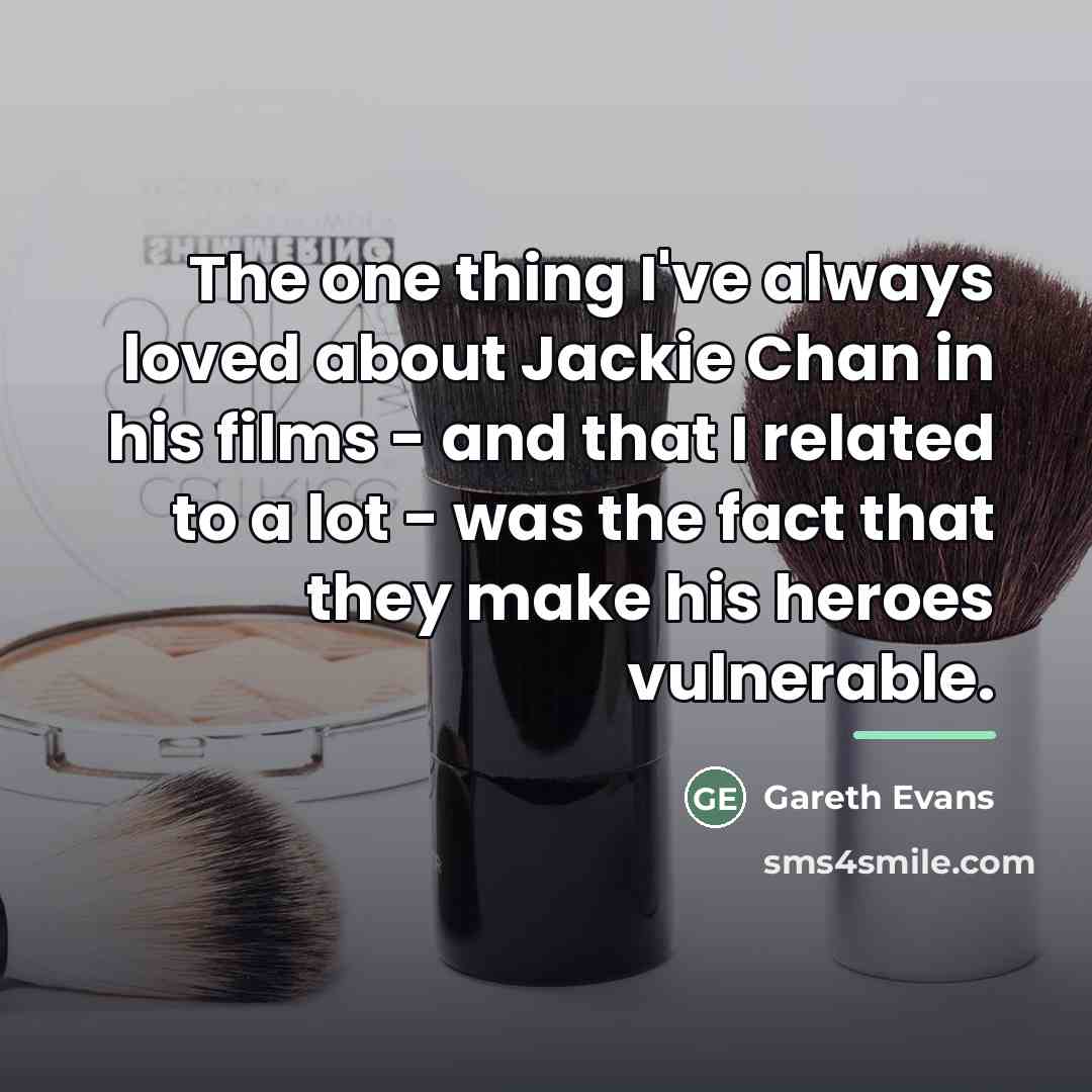 “The one thing I've always loved about Jackie Chan in…” quote by Gareth Evans