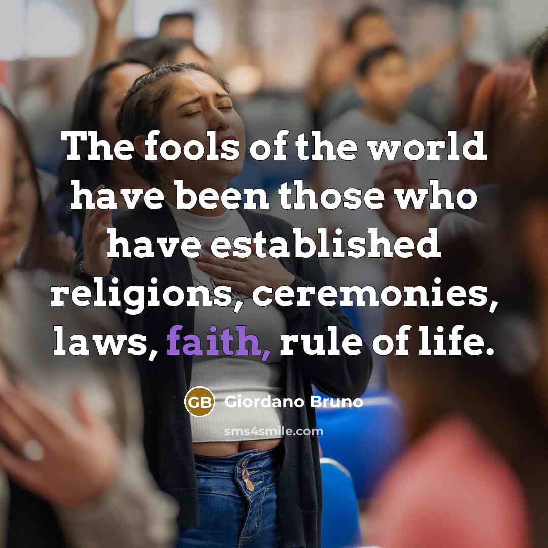 “The fools of the world have been those who have…” quote by Giordano Bruno