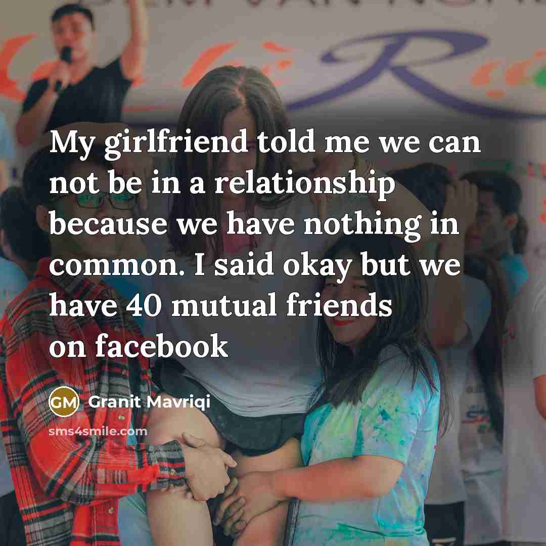 “My girlfriend told me we can not be in a…” quote by Granit Mavriqi