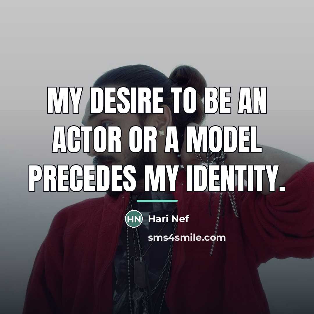 “My desire to be an actor or a model precedes…” quote by Hari Nef