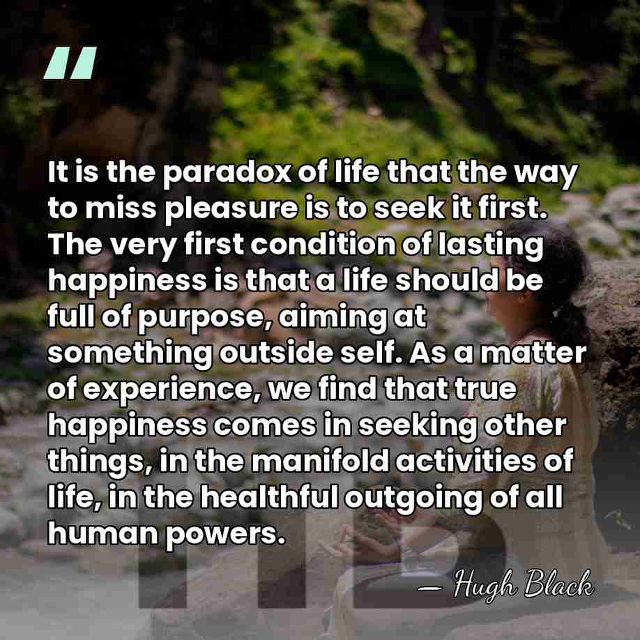 It is the paradox of life that the way to miss pleasure&hellip; - Hugh Black