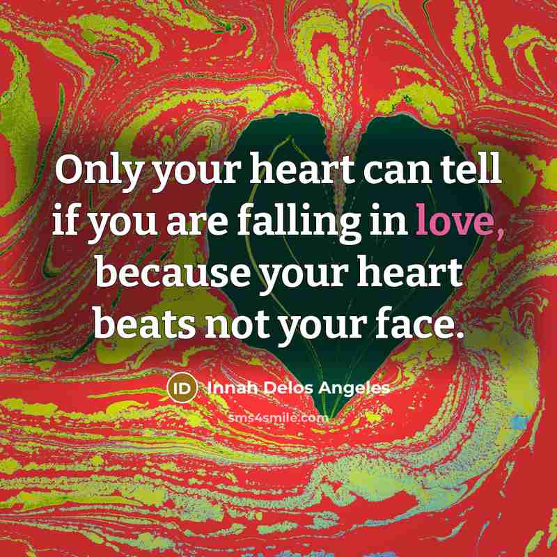 “Only your heart can tell if you are falling in…” quote by Innah Delos Angeles