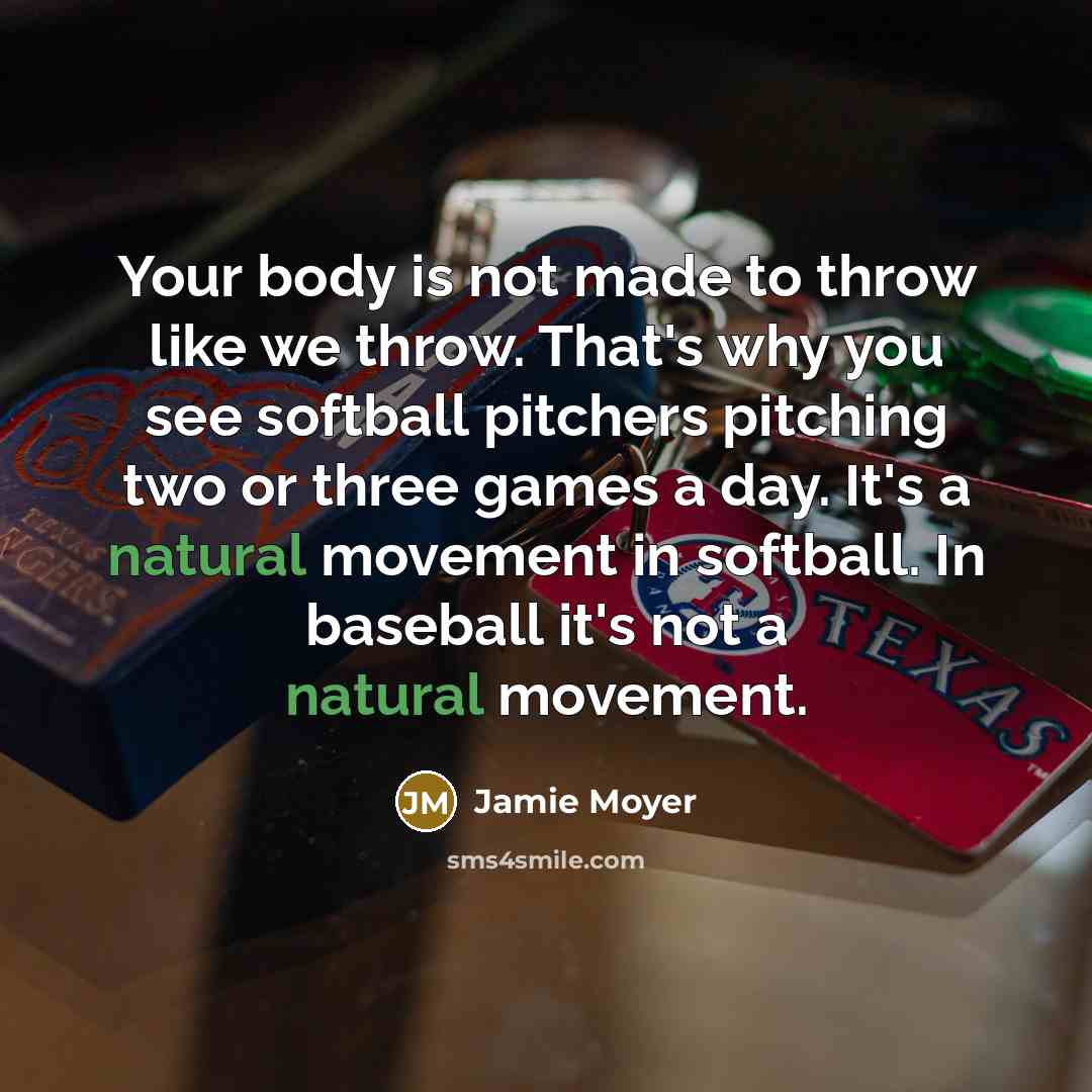 “Your body is not made to throw like we throw.…” quote by Jamie Moyer