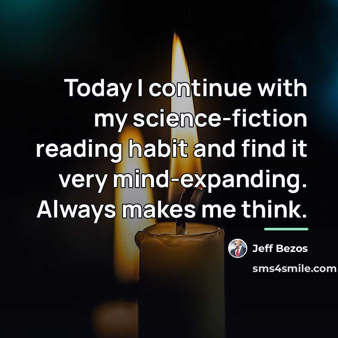 “Today I continue with my science-fiction reading habit and find…” quote by Jeff Bezos