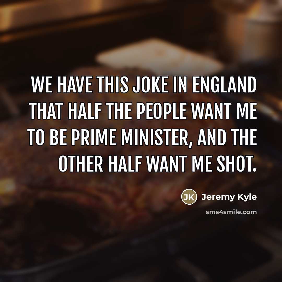 “We have this joke in England that half the people…” quote by Jeremy Kyle