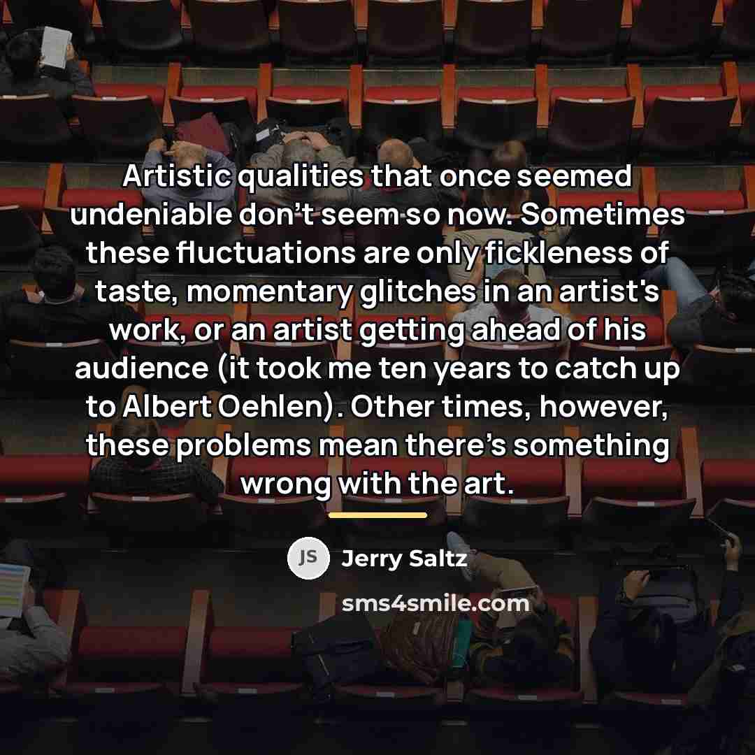 “Artistic qualities that once seemed undeniable don't seem so now.…” quote by Jerry Saltz