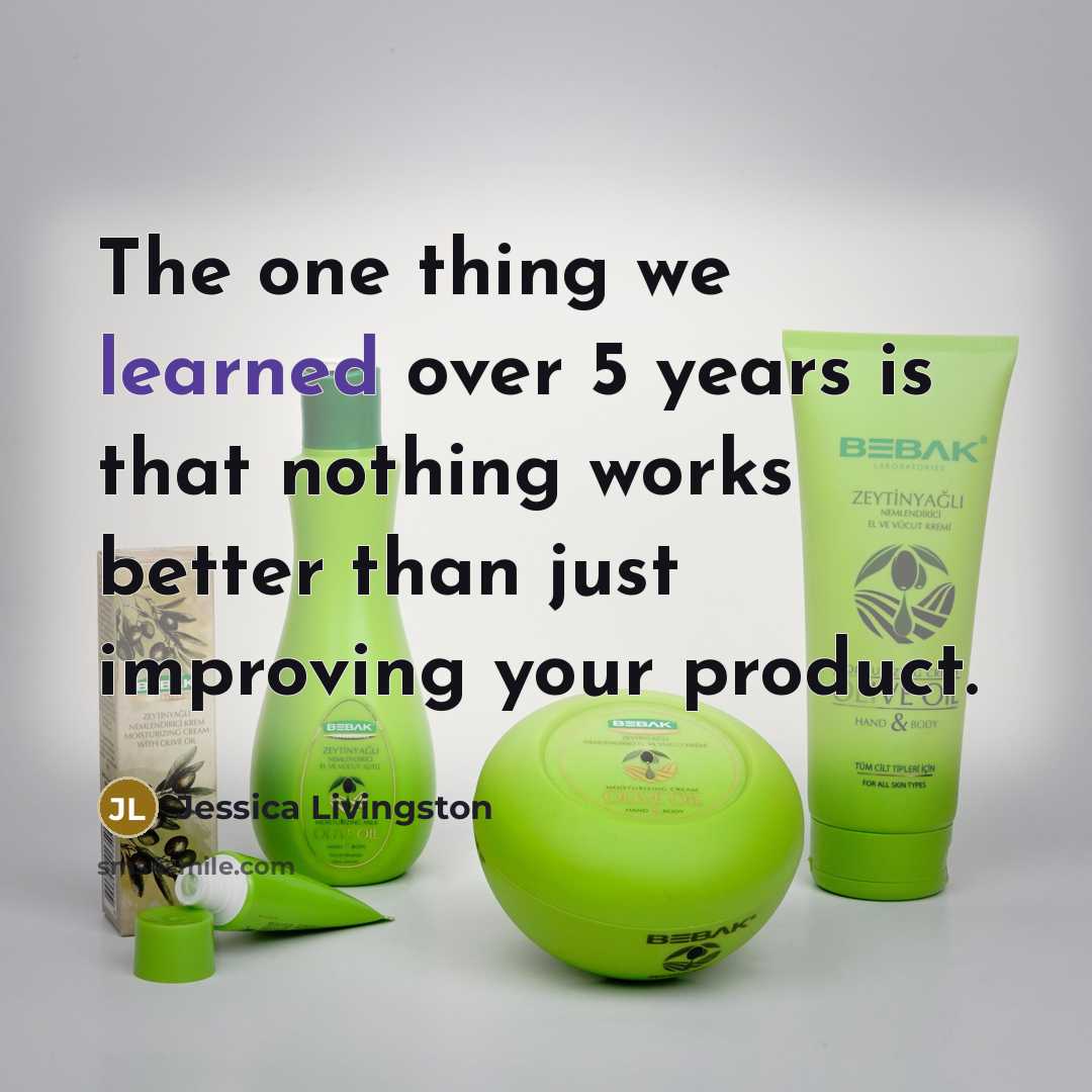 “The one thing we learned over 5 years is that…” quote by Jessica Livingston