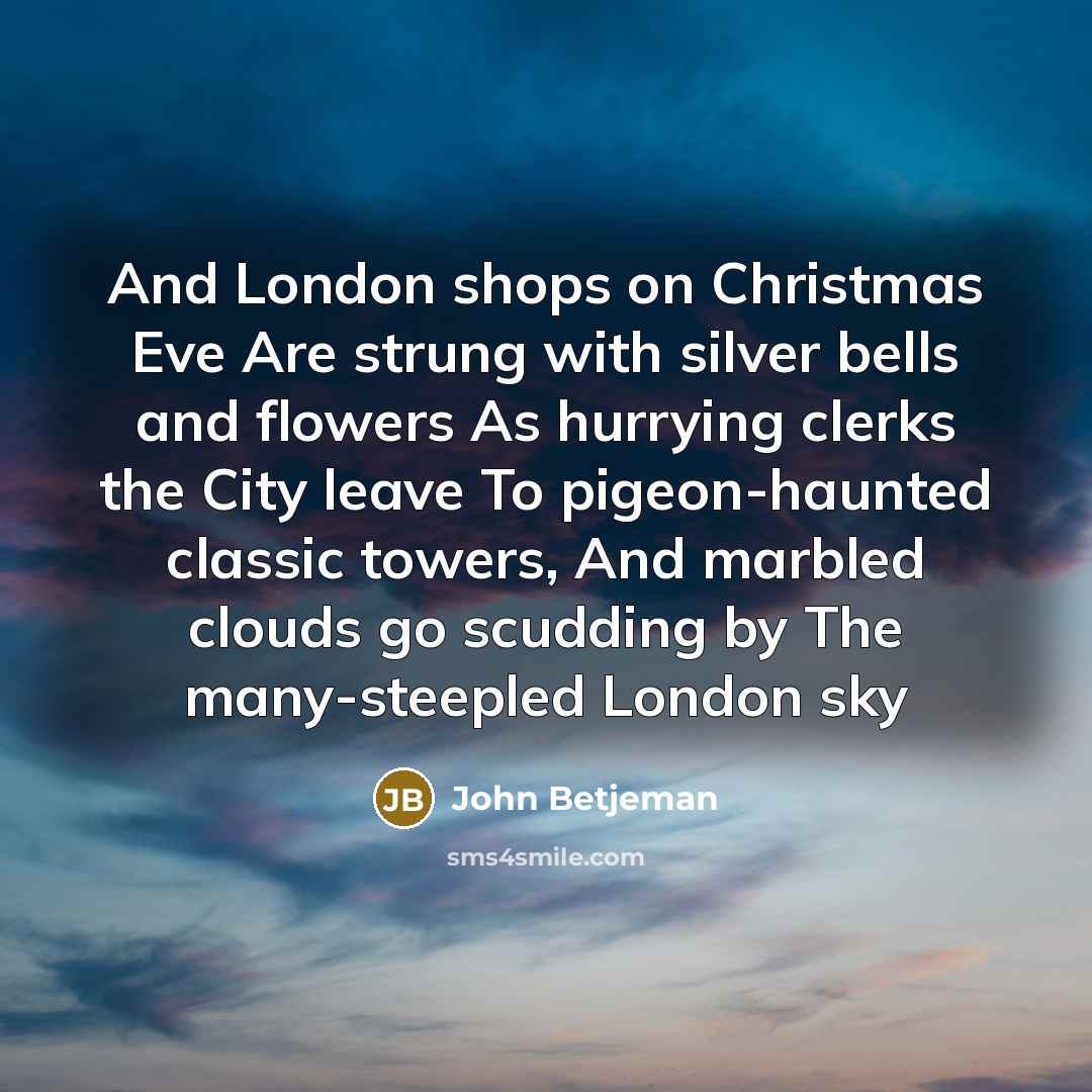 “And London shops on Christmas Eve Are strung with silver…” quote by John Betjeman