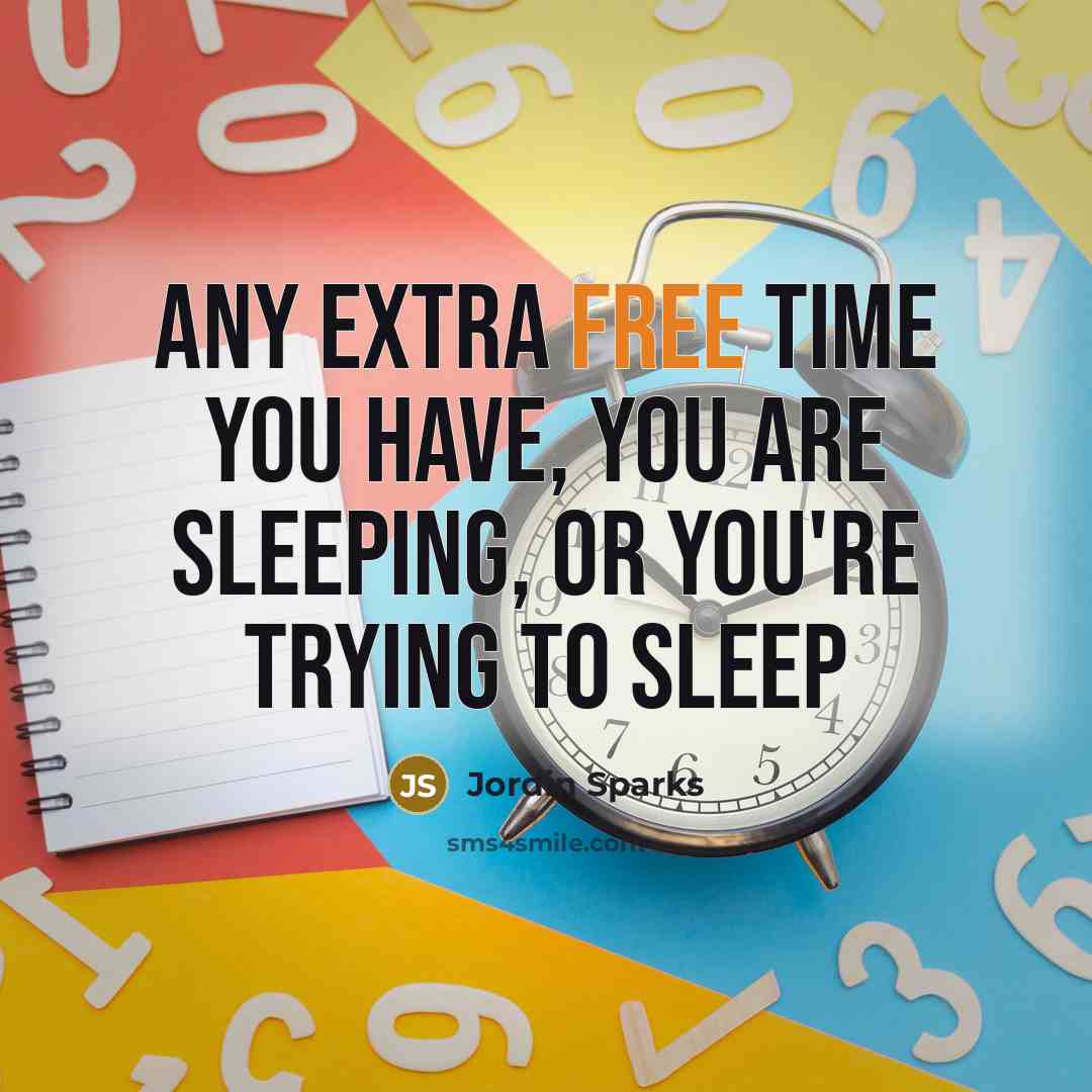 “Any extra free time you have, you are sleeping, or…” quote by Jordin Sparks