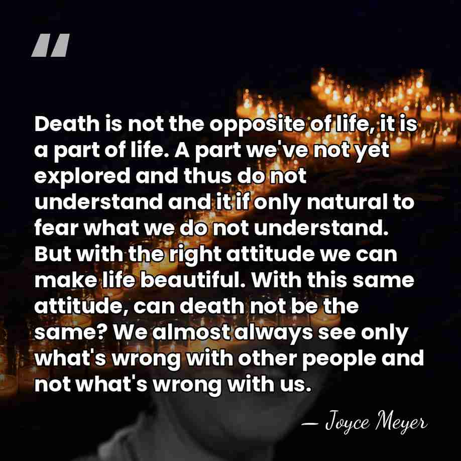 Death is not the opposite of life, it is a part of&hellip; - Joyce Meyer