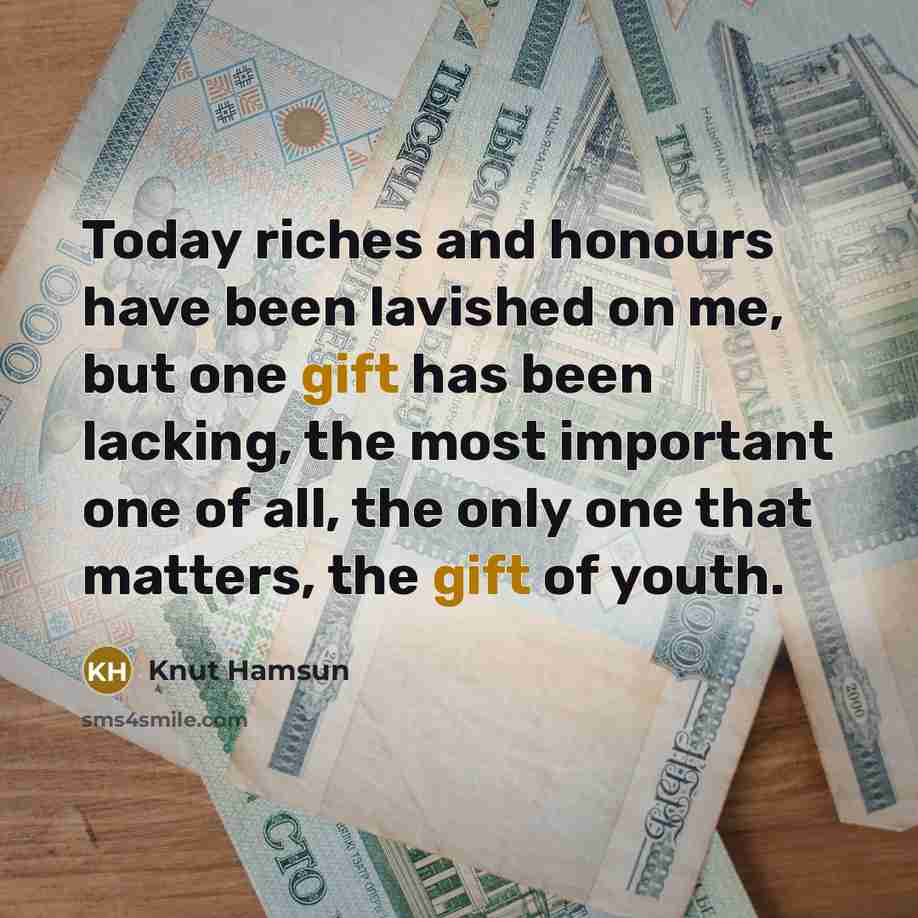 “Today riches and honours have been lavished on me, but…” quote by Knut Hamsun