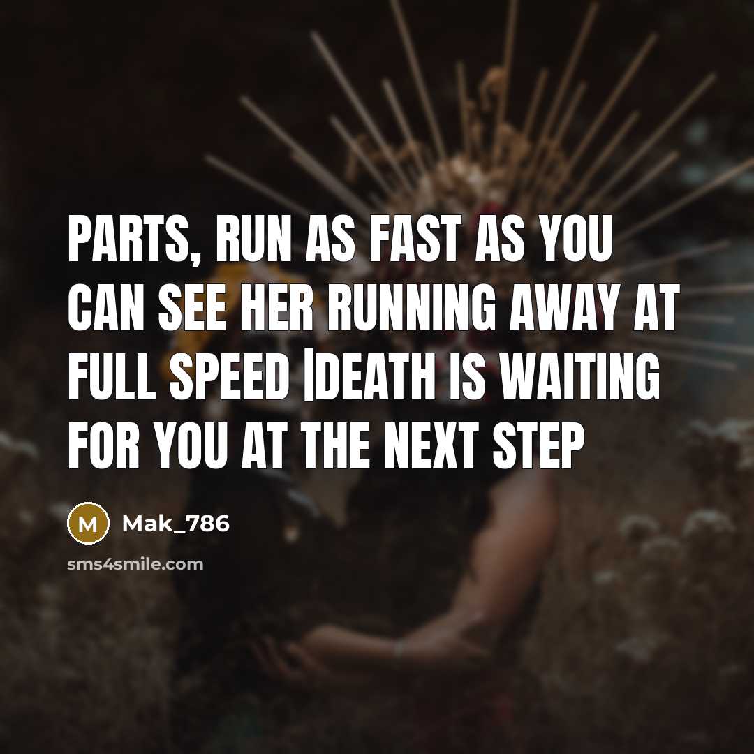 “Parts, run as fast as you can see her running…” quote by Mak_786