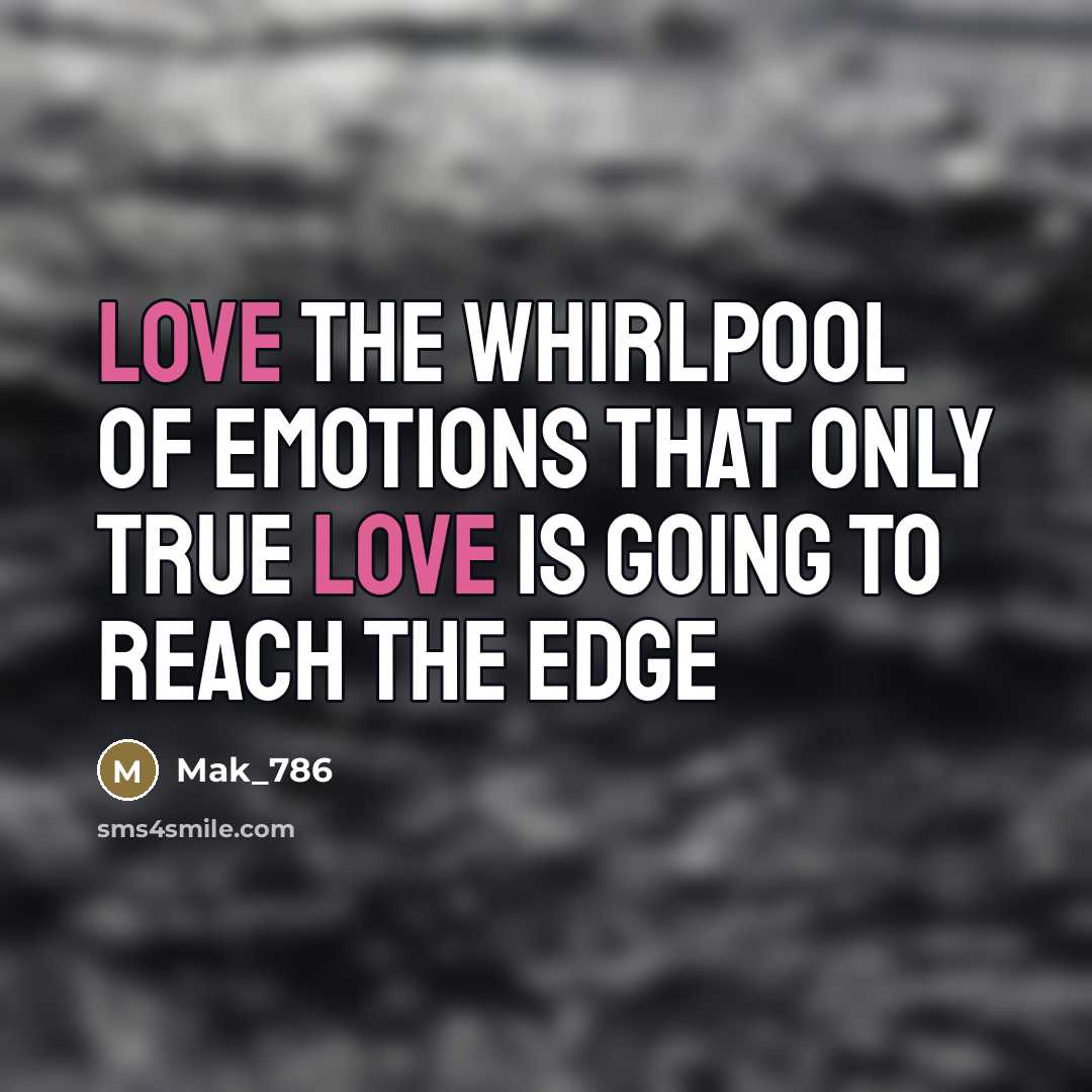 “Love the whirlpool of emotions that only true love is…” quote by Mak_786