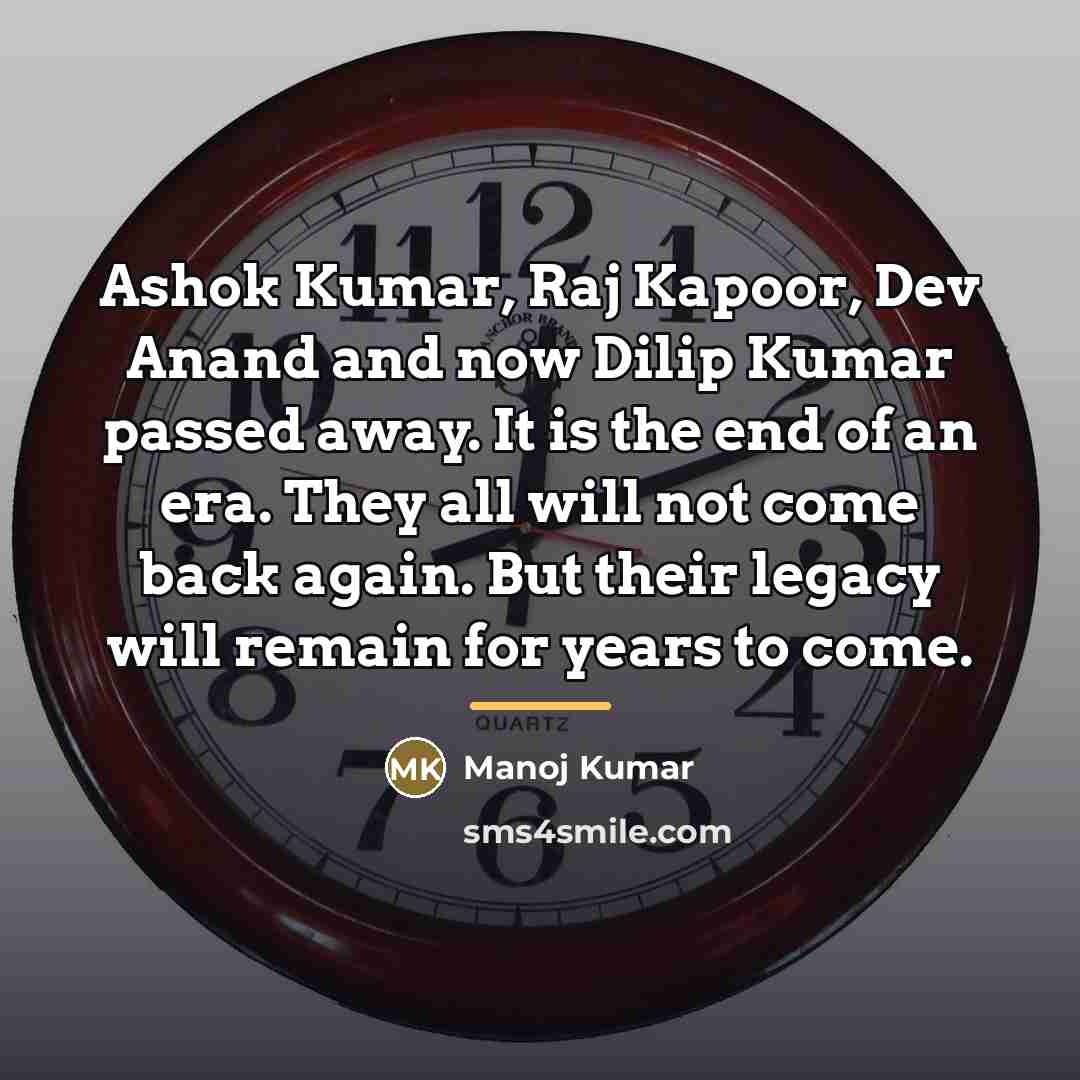 “Ashok Kumar, Raj Kapoor, Dev Anand and now Dilip Kumar…” quote by Manoj Kumar