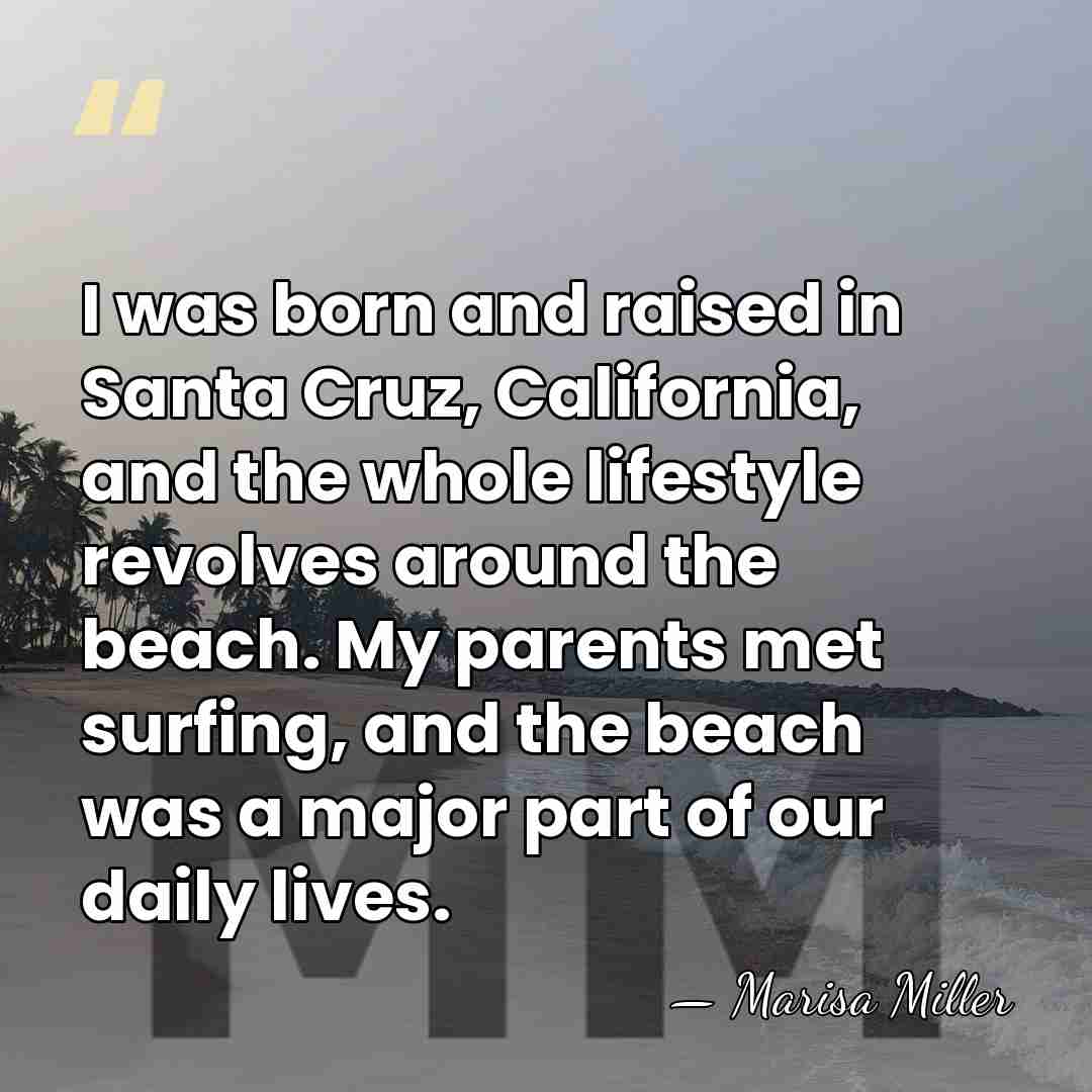 I was born and raised in Santa Cruz, California, and the whole&hellip; - Marisa Miller