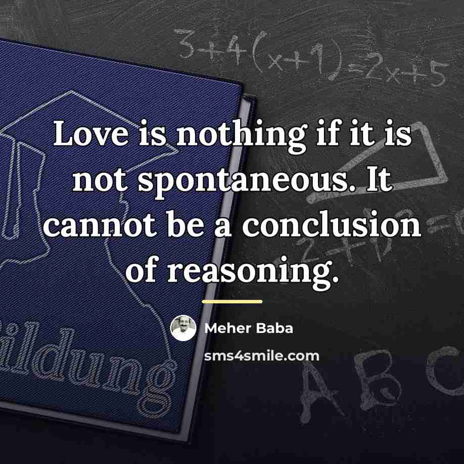 “Love is nothing if it is not spontaneous. It cannot…” quote by Meher Baba