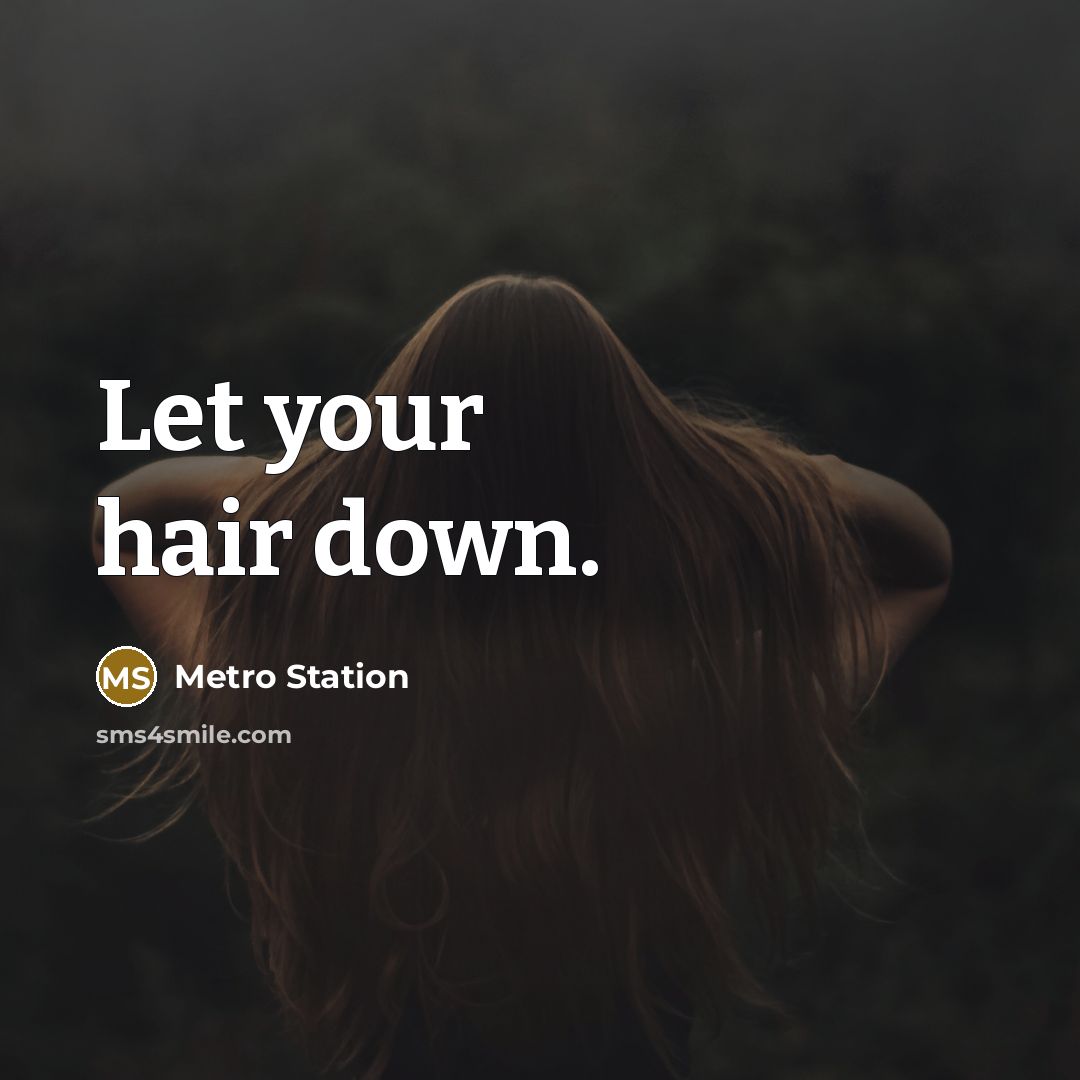 “Let your hair down.…” quote by Metro Station