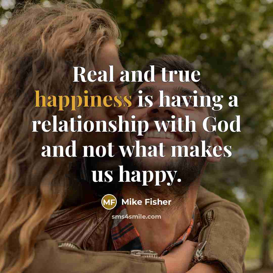 “Real and true happiness is having a relationship with God…” quote by Mike Fisher