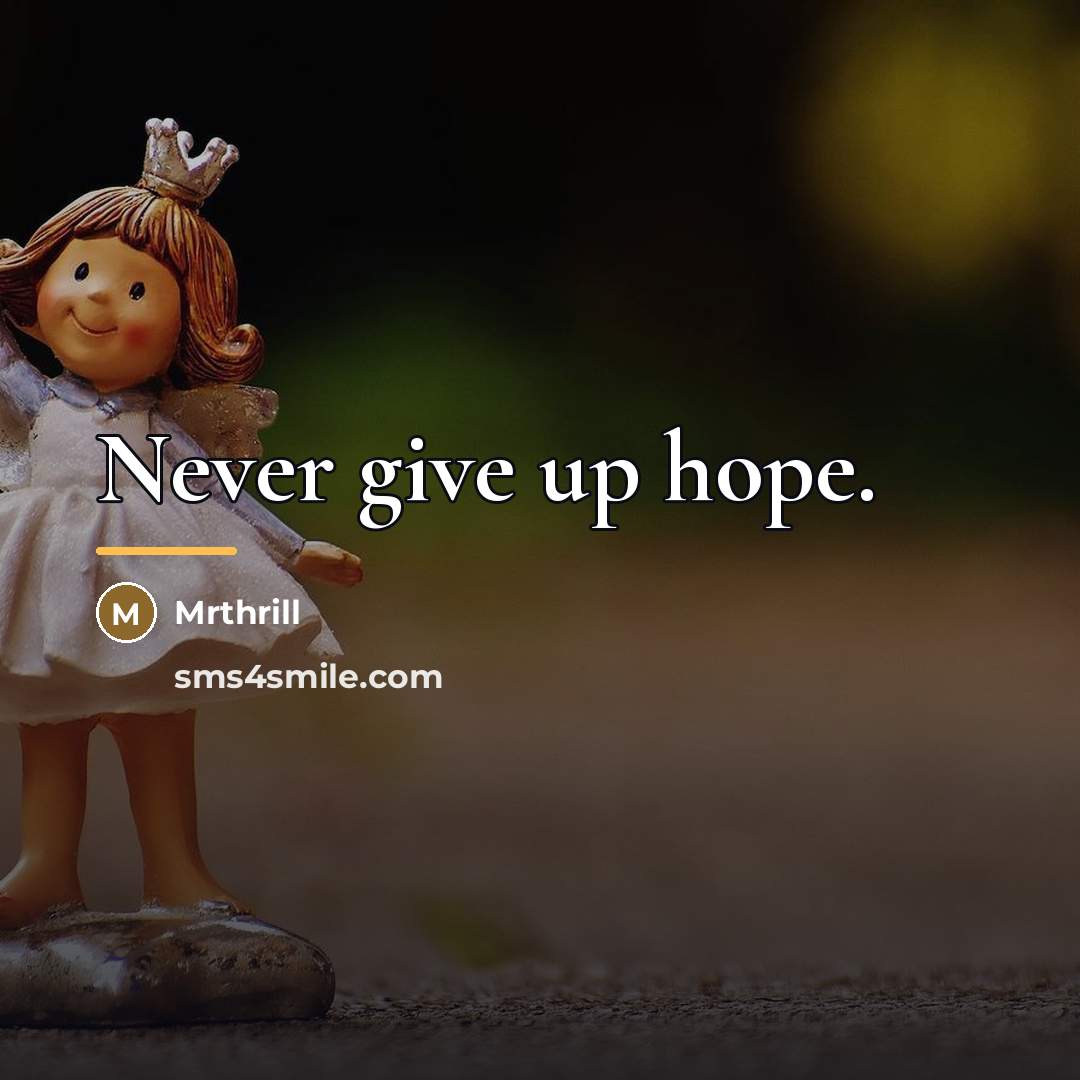 “Never give up hope.…” quote by Mrthrill