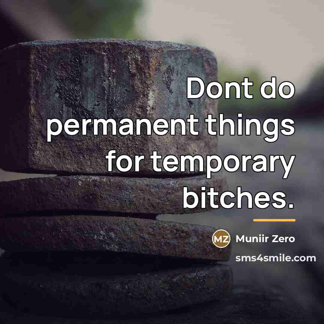“Dont do permanent things for temporary bitches.…” quote by Muniir Zero