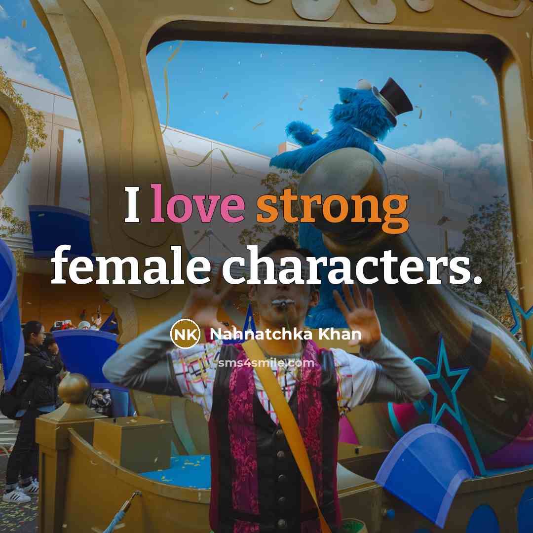 “I love strong female characters.” quote by Nahnatchka Khan