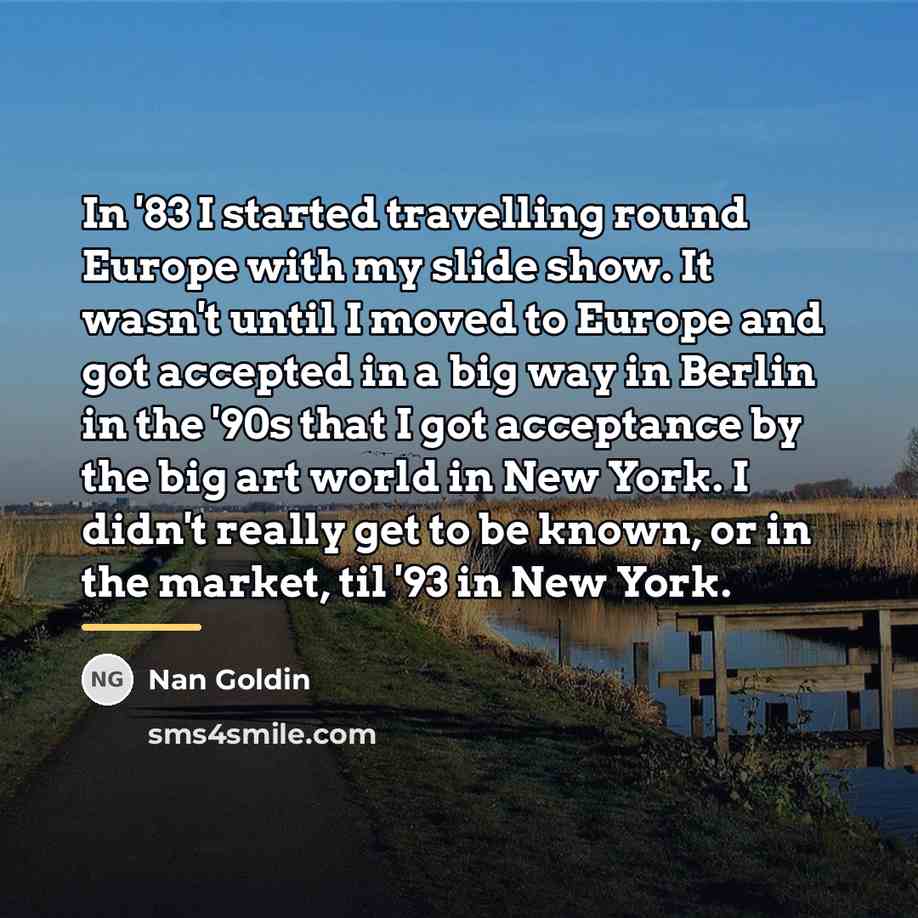 “In '83 I started travelling round Europe with my slide…” quote by Nan Goldin