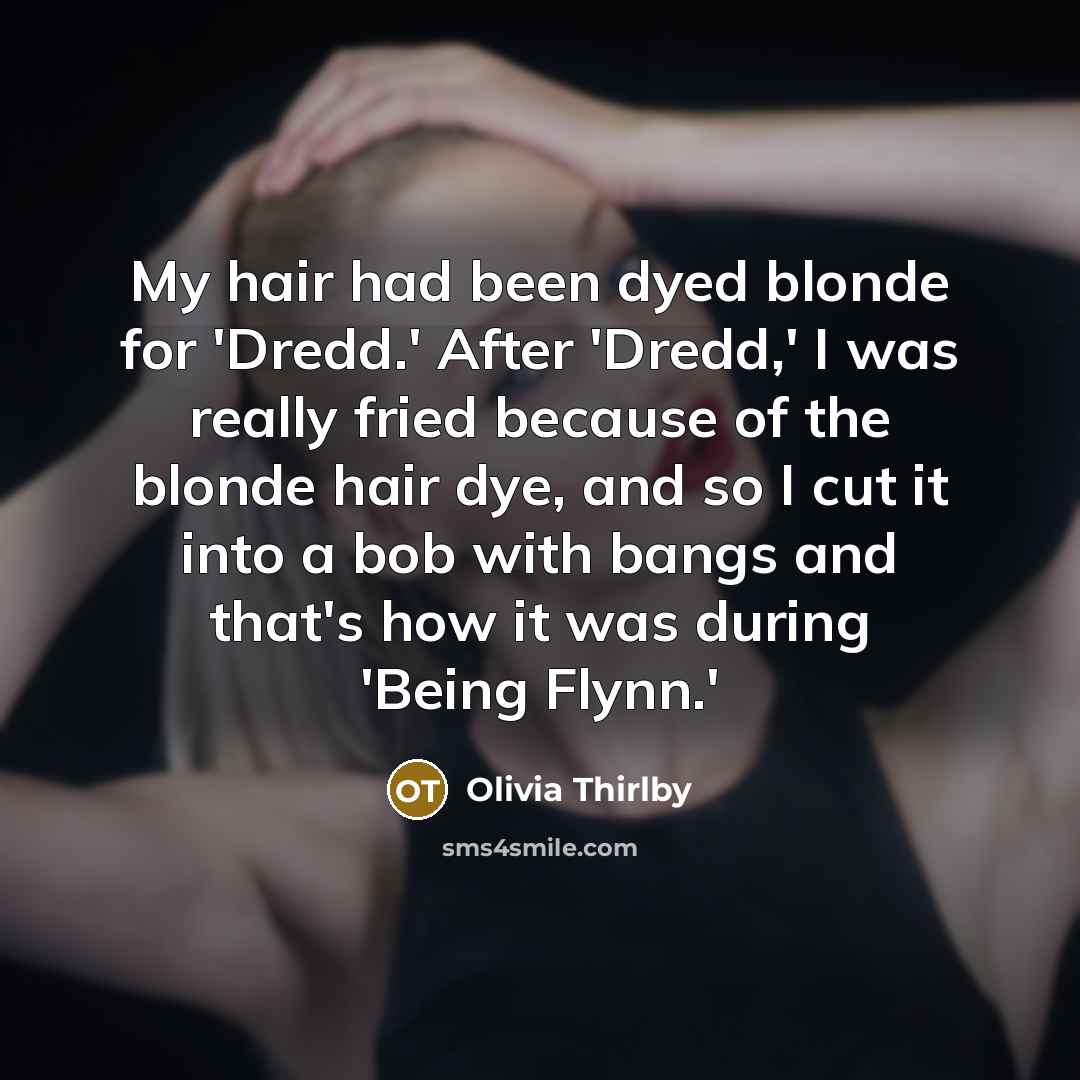 “My hair had been dyed blonde for 'Dredd.' After 'Dredd,'…” quote by Olivia Thirlby