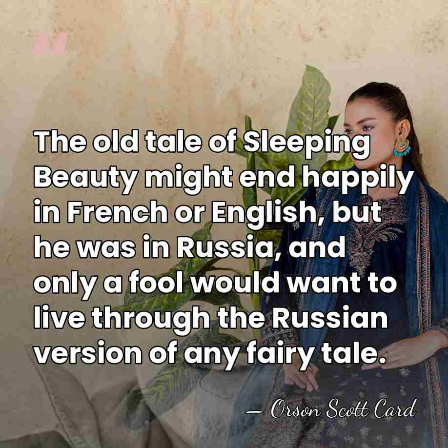 The old tale of Sleeping Beauty might end happily in French or&hellip; - Orson Scott Card