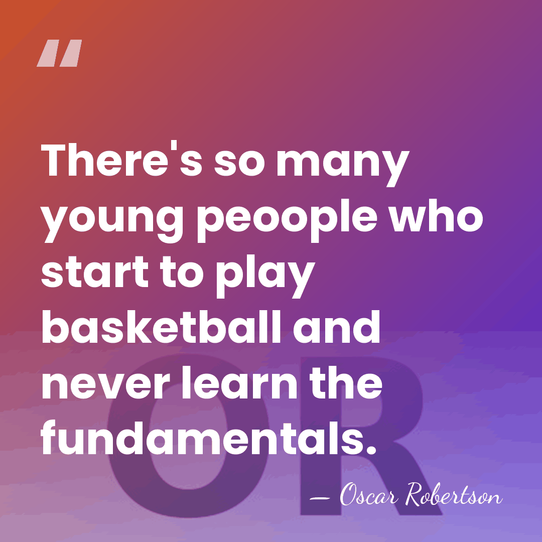 There's so many young peoople who start to play basketball and never&hellip; - Oscar Robertson